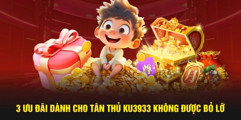 3 Ưu đãi dành cho tân thủ Ku3933
