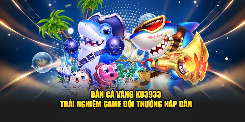 Bắn cá vàng KU3933