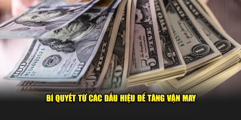 Bí quyết từ các dấu hiệu để tăng vận may