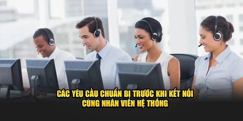 Các yêu cầu chuẩn bị trước khi kết nối cùng nhân viên hệ thống