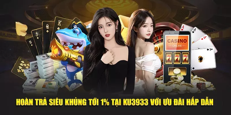 Hoàn trả siêu khủng tới 1% Ku3933