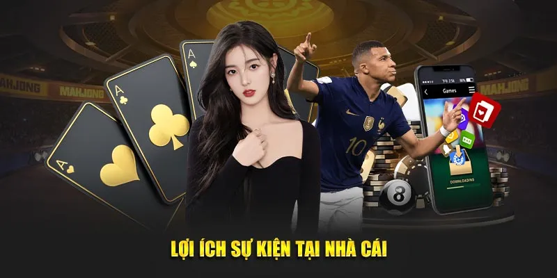 Lợi ích sự kiện tại nhà cái