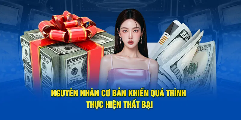 Nguyên nhân cơ bản khiến quá trình thực hiện thất bại