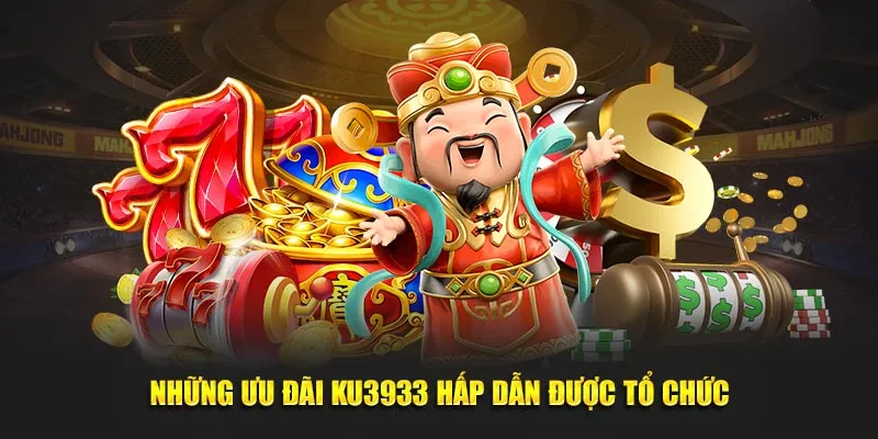 Những ưu đãi Ku3933 hấp dẫn được tổ chức