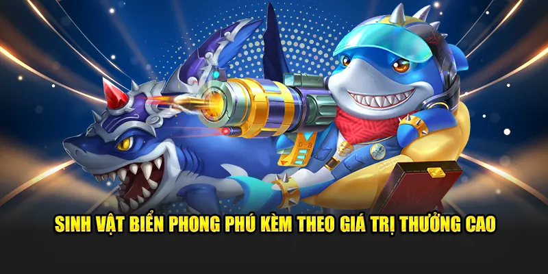 Sinh vật biển phong phú kèm theo giá trị thưởng cao