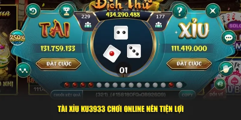 Tài xỉu KU3933 chơi online nên tiện lợi