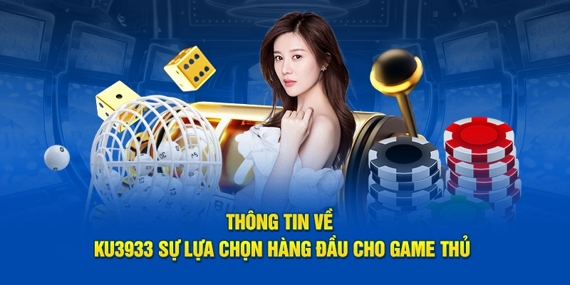 Thông tin về Ku3933 sự lựa chọn hàng đầu cho game thủ