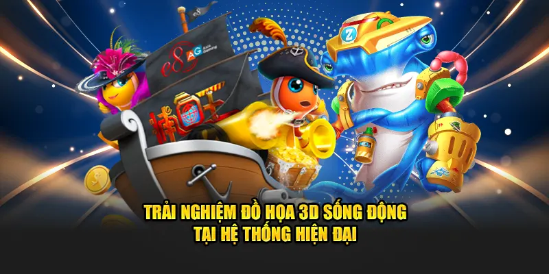 Trải nghiệm đồ họa 3D sống động tại hệ thống hiện đại