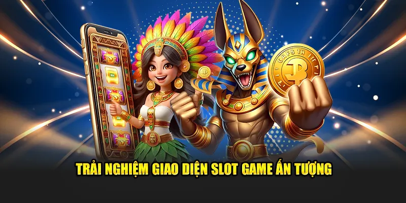 Trải nghiệm giao diện slot game ấn tượng
